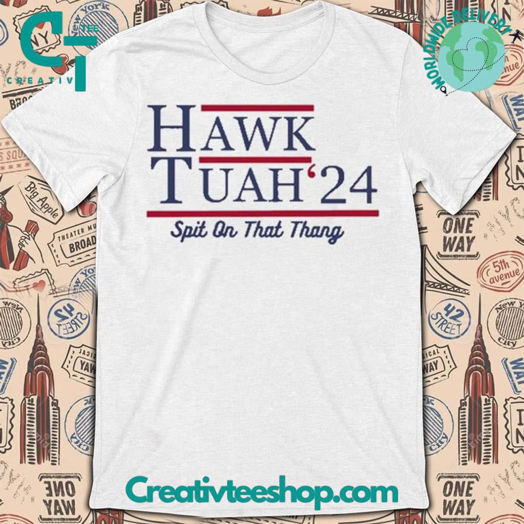 Hawk Tuah 24 Spit On That Thang Shirt