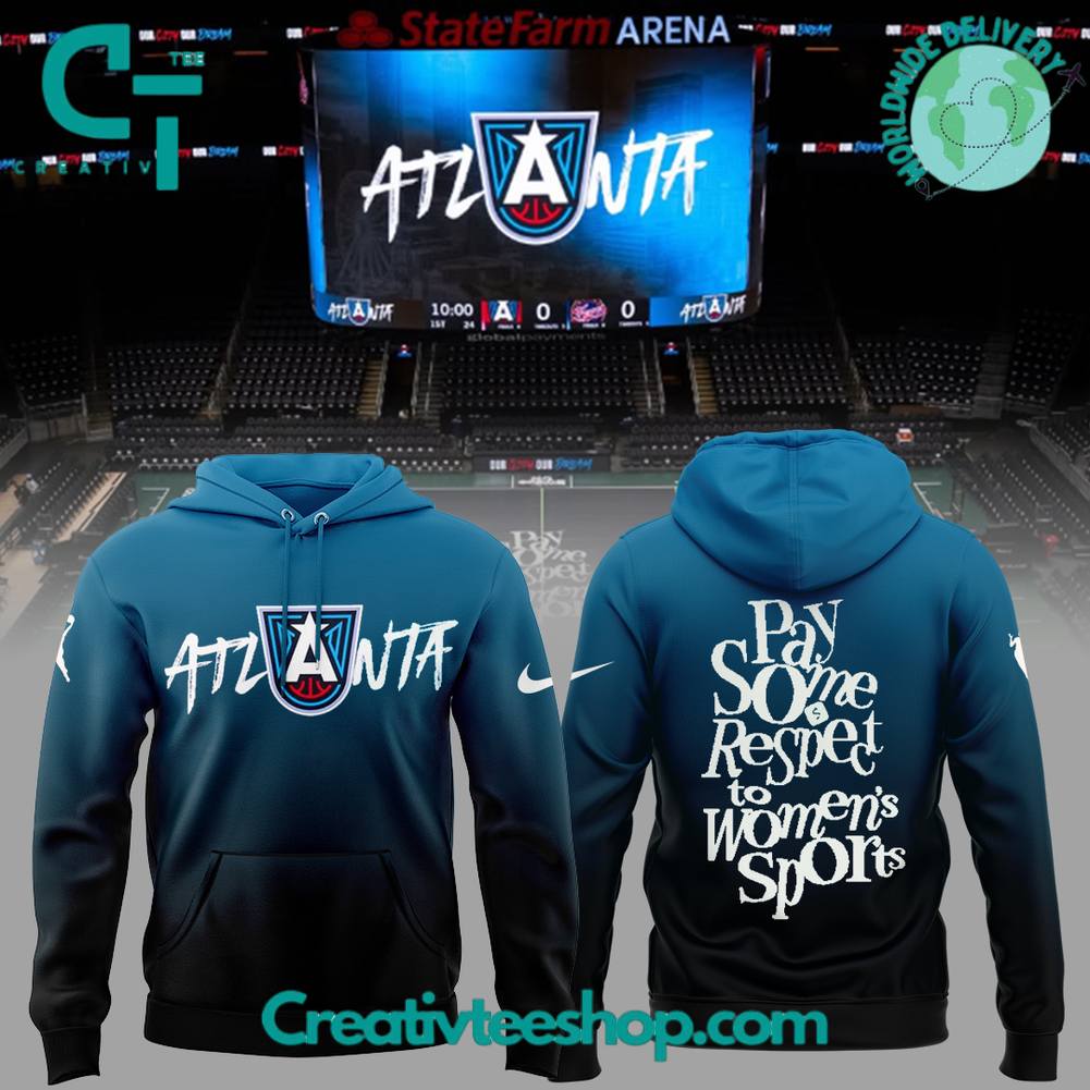 Atlanta Dream “Pay some respect to women’s sports” 2025 Special Hoodie