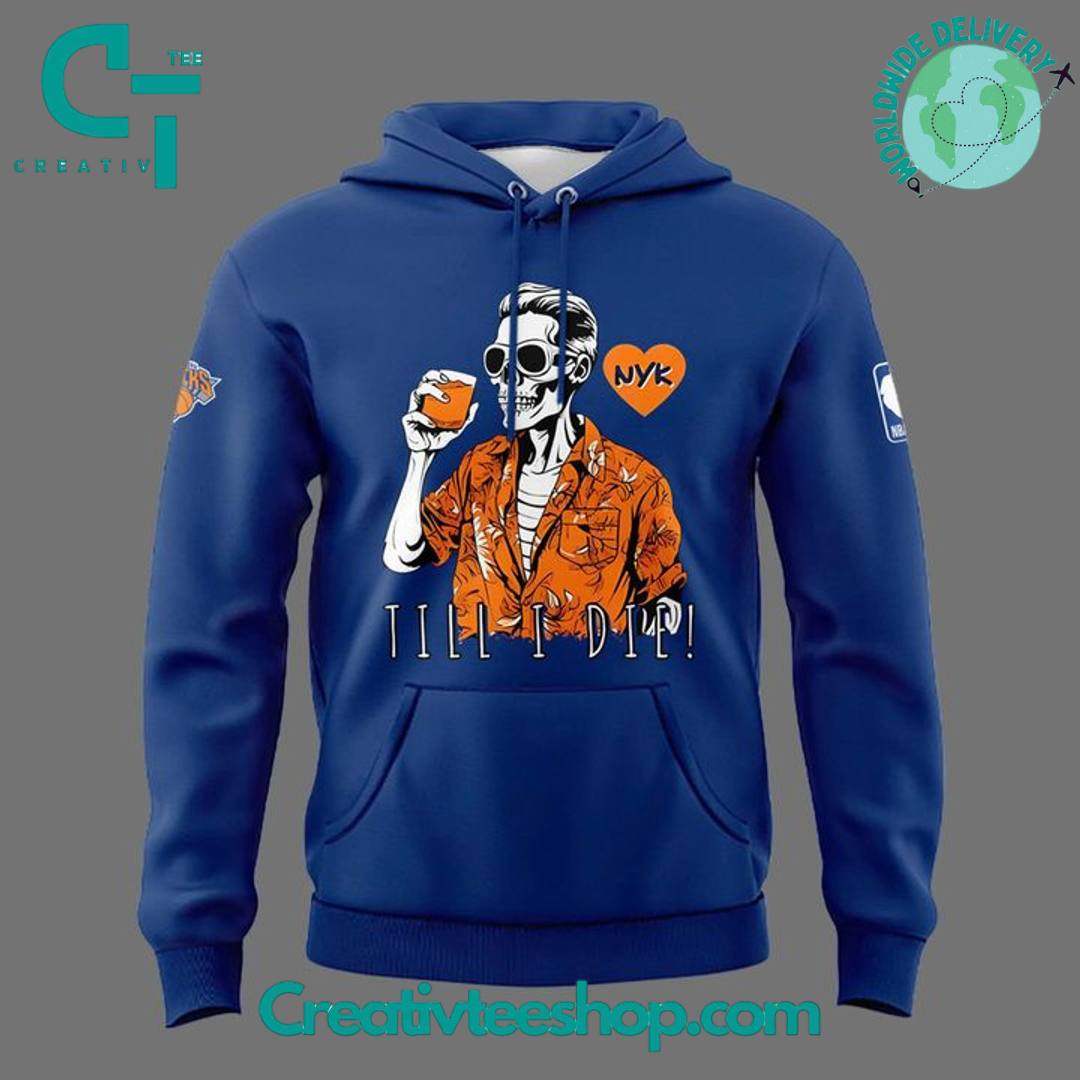New York Knicks “Till I Die” Special Blue Hoodie