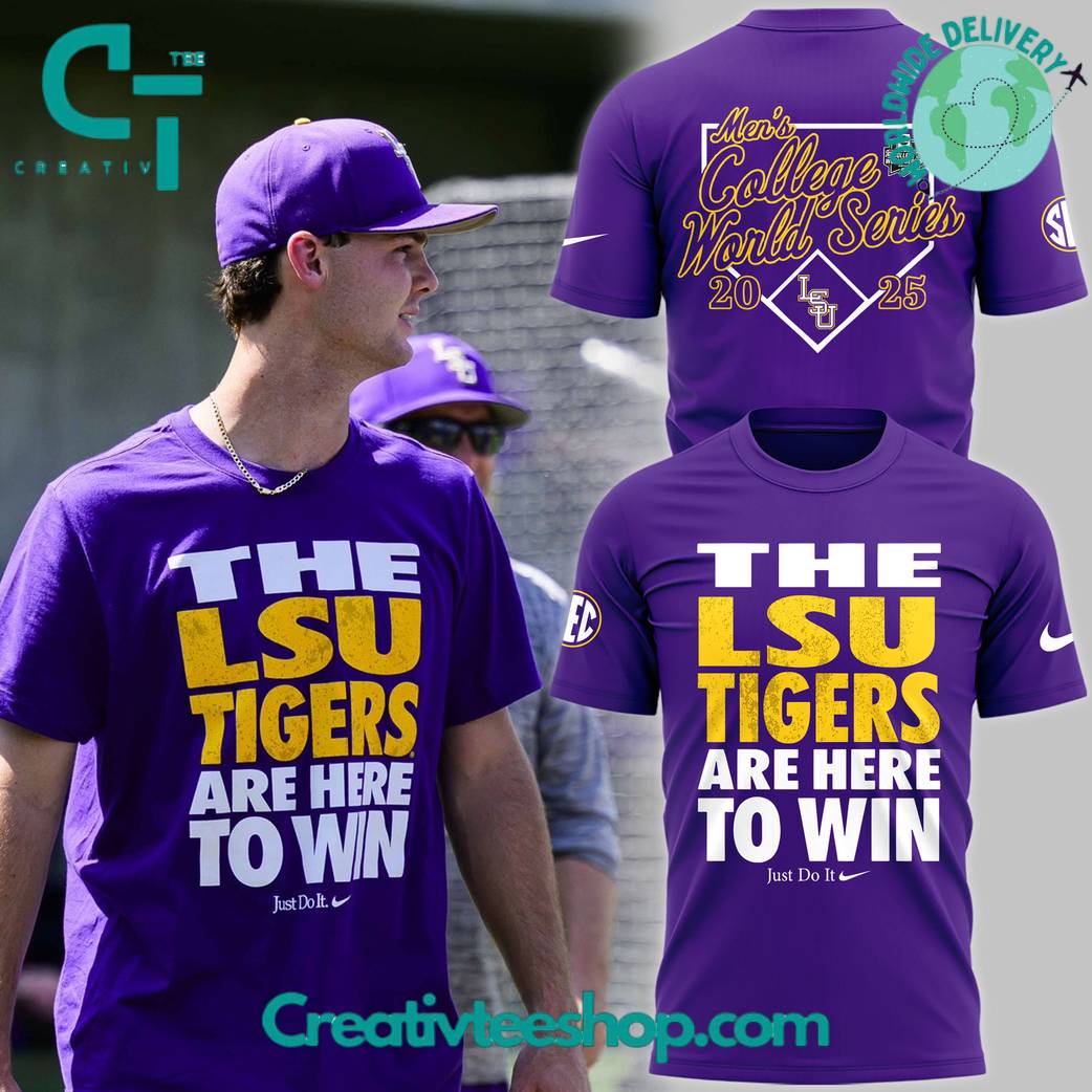 LSU Tigers 2025 College World Series The LSU Tigers Are “Here To Win” Special Tee