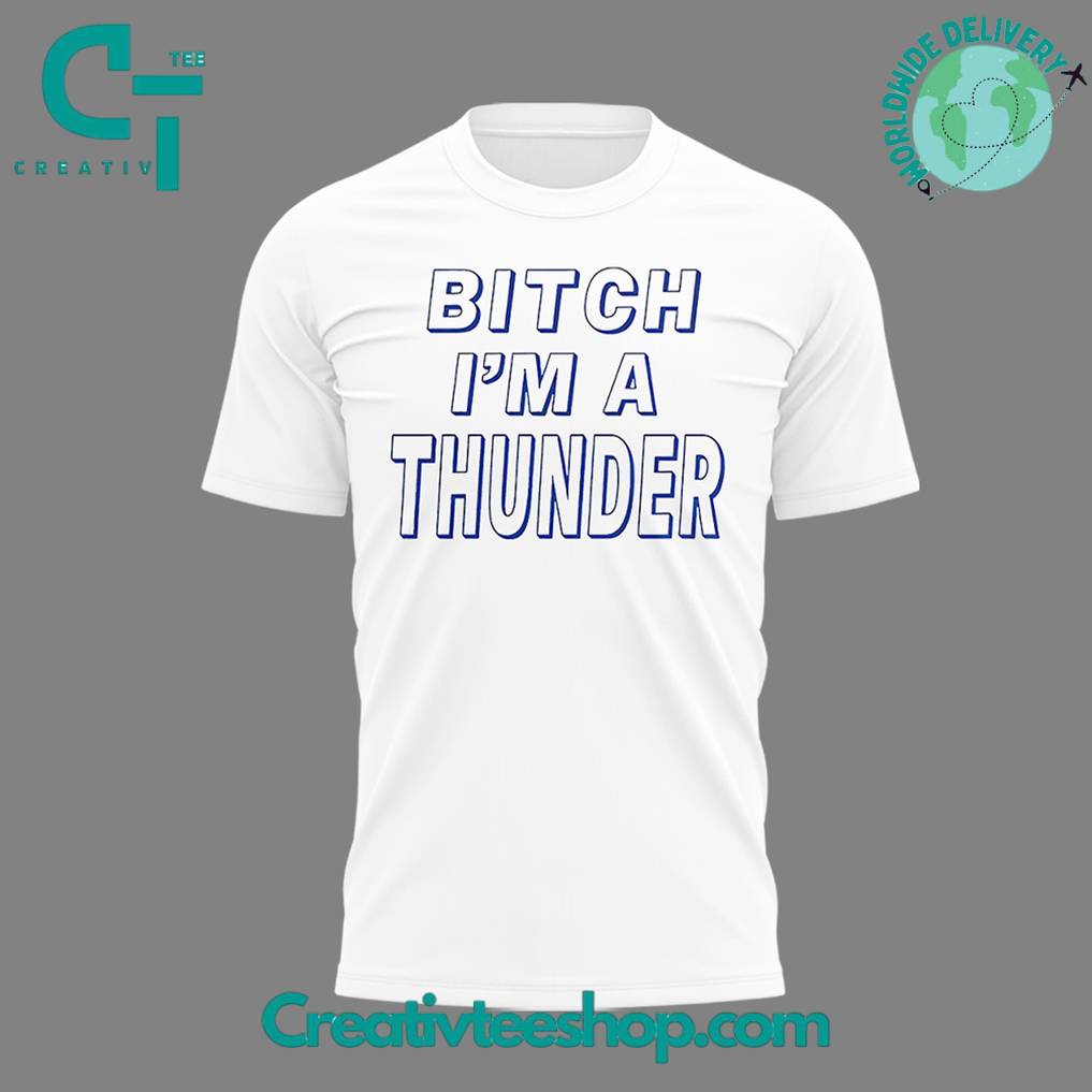 Oklahoma City Thunder “Bitch I’m A Thunder” Special White Shirt