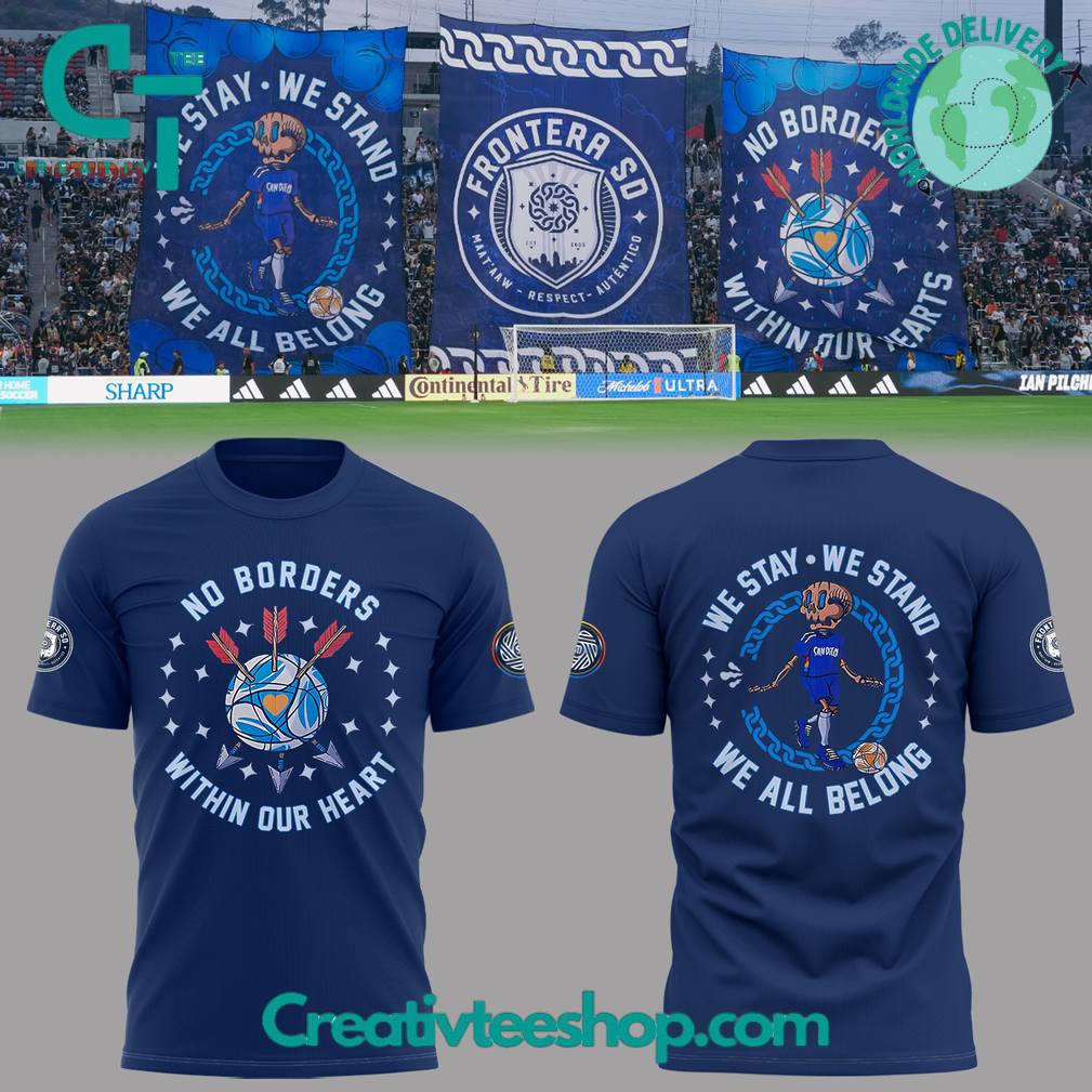 San Diego FC ” We Stay.We Stand.We All Belong” Shirt