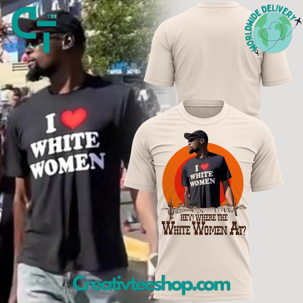 Kevin Durant I Love White Women Special Tee